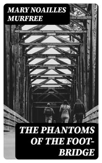 The Phantoms Of The Foot-Bridge - 1895