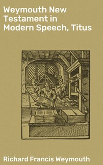 Weymouth New Testament in Modern Speech, Titus