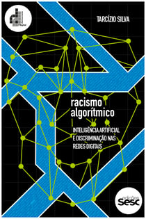 Racismo algorítmico - inteligência artificial e discriminação nas redes digitais