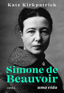 Simone de Beauvoir - Uma vida