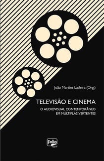 Televisão e cinema - O audiovisual contemporâneo em múltiplas vertentes