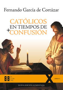 Católicos en tiempos de confusión - Nueva edición aumentada