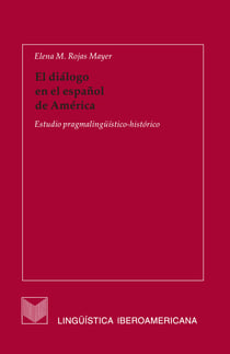 El diálogo en el español de América - Estudio pragmalingüístico-histórico