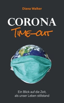Corona Time-out - Ein Blick auf die Zeit, als unser Leben stillstand