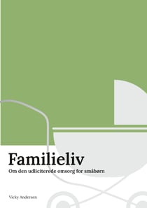 Familieliv - Om den udliciterede omsorg for småbørn