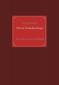 L'Os du Toufoulkanthrope - (Récit plus ou moins scientifique)