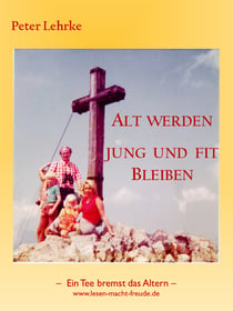 Alt werden  Jung und fit bleiben - - Ein Tee bremst das Altern