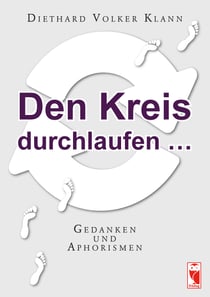 Den Kreis durchlaufen… - Gedanken und Aphorismen