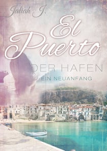 El Puerto - Der Hafen - Ein Neuanfang