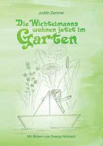 Die Wichtelmanns wohnen jetzt im Garten