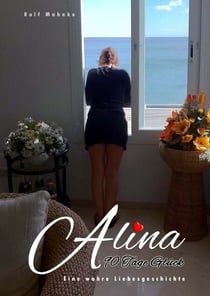 Alina - 90 Tage Glück - Eine wahre Liebesgeschichte
