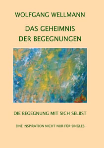 Das Geheimnis der Begegnungen - Die Begegnung mit sich selbst