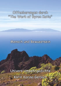 Offenbarungen durch "The Work of Byron Katie" - Mensch und Bewusstsein