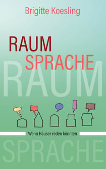 Raumsprache - Wenn Häuser reden könnten