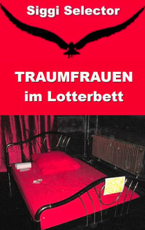 Traumfrauen im Lotterbett - Märchen können wahr werden