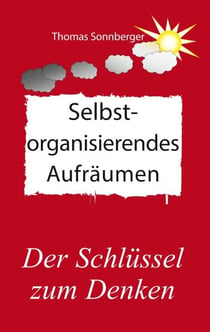 Selbstorganisierendes Aufräumen - Selbstbewusstsein, Resilienz, vegetative Therapiewissenschaft