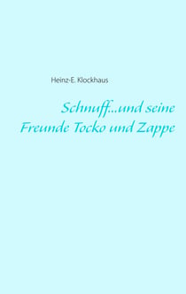 Schnuff...und seine Freunde Tocko und Zappe