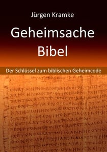 Geheimsache Bibel - Der Schlüssel zum biblischen Geheimcode