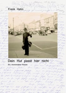 Dein Hut passt hier nicht - Ein Auswanderer-Roman