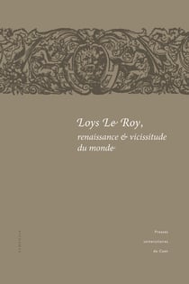 Loys LeRoy, renaissance et vicissitude du monde
