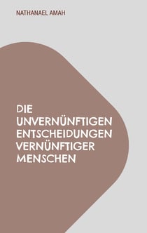 Die unvernünftigen Entscheidungen vernünftiger Menschen