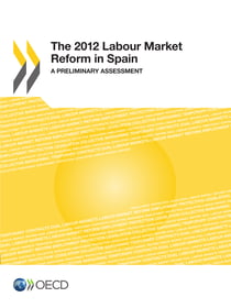 The 2012 Labour Market Reform in Spain - A Preliminary Assessment