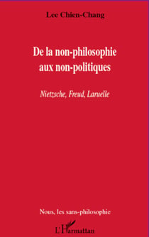 De la non-philosophie aux non-politiques - Nietzsche, Freud, Laruelle