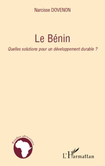 Le Bénin - Quelles solutions pour un développement durable ?