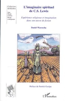 L'imaginaire spirituel de C.S. Lewis - Expérience religieuse et imagination dans son oeuvre de fiction