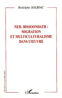 Neil Bissoondath : migration et multiculturalisme dans l'oeuvre