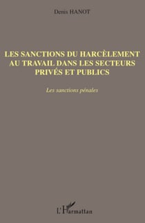 Les sanctions du harcèlement au travail dans les secteurs privés et publics - Les sanctions pénales