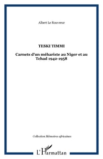 Teski Timmi - Carnets d'un méhariste au Niger et au Tchad 1942-1958