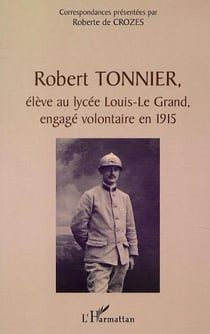 ROBERT TONNIER, ÉLÈVE AU LYCÉE LOUIS-LE GRAND, ENGAGÉ VOLONTAIRE EN 1915