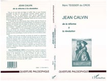 JEAN CALVIN DE LA REFORME A LA REVOLUTION