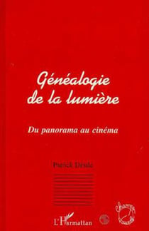 GENEALOGIE DE LA LUMIERE - Du panorama au cinéma