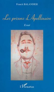 LES PRISONS D'APOLLINAIRE - Essai