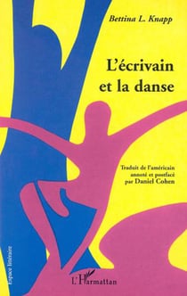 L'ÉCRIVAIN ET LA DANSE - Modèles d?un archétype