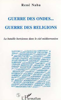 Guerre des Ondes... Guerre des Religions - La bataille hertzienne dans le ciel méditerranéen