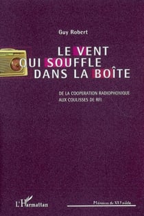 Le vent qui souffle dans la boîte - De la coopération radiophonique aux coulisses de RFI