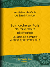 La marche sur Paris de l'aile droite allemande - Ses derniers combats : 26 août-4 septembre 1914