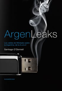 Argenleaks - Los cables de Wikileaks sobre la Argentina, de la A a la Z