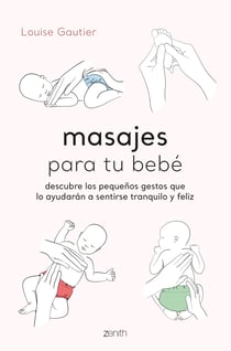 Masajes para tu bebé - Descubre los pequeños gestos que lo ayudarán a sentirse tranquilo y feliz