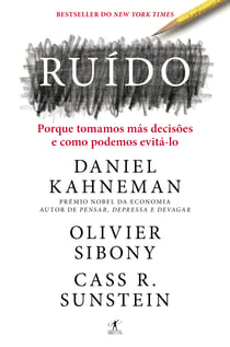 Ruído - Porque tomamos más decisões e como podemos evitá-lo