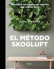 El método Skogluft - Descubre las plantas de interior que cuidan de ti