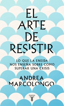 El arte de resistir - Lo que la Eneida nos enseña sobre cómo superar una crisis