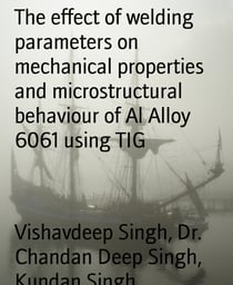 The effect of welding parameters on mechanical properties and microstructural behaviour of Al Alloy 6061 using TIG