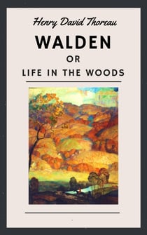 Henry David Thoreau: Walden, or Life in the Woods (English Edition)