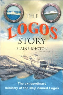 The Logos Story - The extraordinary ministry of the ship named Logos