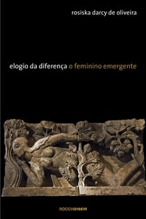 Elogio da Diferença - O feminino emergente