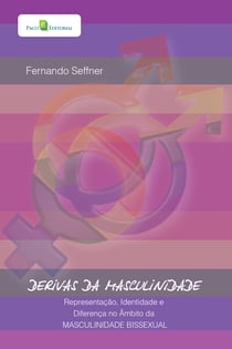 Derivas da masculinidade - Representação, identidade e diferença no âmbito da masculinidade bissexual